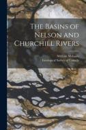 The Basins of Nelson and Churchill Rivers [microform] di William Mcinnes edito da LIGHTNING SOURCE INC