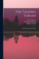 The Talking Thrush: and Other Tales From India di William Crooke edito da LIGHTNING SOURCE INC