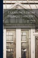 Gleanings From French Gardens edito da Legare Street Press