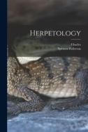 Herpetology di Charles Girard, Spencer Fullerton Baird edito da LEGARE STREET PR