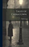 Tales of Chinatown di Sax Rohmer edito da LEGARE STREET PR