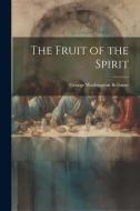The Fruit of the Spirit di George Washington Bethune edito da LEGARE STREET PR
