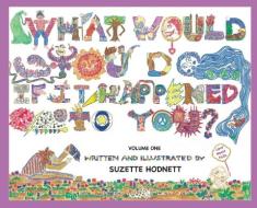 What Would You Do If It Happened To You? Volume One di Suzette M. Hodnett edito da LIGHTNING SOURCE INC