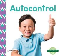 Autocontrol (Self-Control) di Julie Murray edito da ABDO KIDS