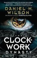Clockwork Dynasty di Daniel H. Wilson edito da Random House USA Inc