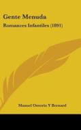 Gente Menuda: Romances Infantiles (1891) di Manuel Ossorio y. Bernard edito da Kessinger Publishing
