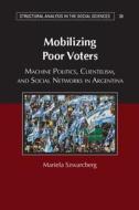 Mobilizing Poor Voters di Mariela Szwarcberg edito da Cambridge University Press