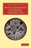 Musei Oxoniensis Litterarii Conspectus edito da Cambridge University Press