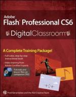 Adobe Flash Professional Cs6 Digital Classroom di Fred Gerantabee, AGI Creative Team edito da John Wiley & Sons Inc