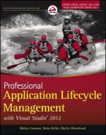 Professional Application Lifecycle Management with Visual Studio 2012 di Mickey Gousset, Brian Keller, Martin Woodward edito da John Wiley & Sons Inc