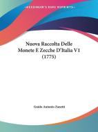 Nuova Raccolta Delle Monete E Zecche D'Italia V1 (1775) di Guido Antonio Zanetti edito da Kessinger Publishing