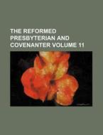 The Reformed Presbyterian and Covenanter Volume 11 di Books Group edito da Rarebooksclub.com