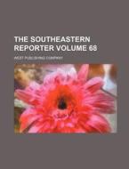 The Southeastern Reporter Volume 68 di West Publishing Company edito da Rarebooksclub.com