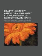 Bulletin - Kentucky Agricultural Experiment Station, University of Kentucky Volume 197-219 di Kentucky Agricultural Station edito da Rarebooksclub.com