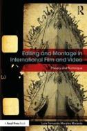 Editing and Montage in International Film and Video di Luis Fernando Morales Morante edito da Taylor & Francis Ltd