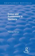 Revival: Crime and Punishment in Germany (1929) di Theodor Hampe edito da Taylor & Francis Ltd