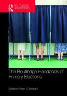 Routledge Handbook Of Primary Elections edito da Taylor & Francis Ltd