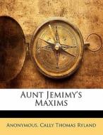 Aunt Jemimy's Maxims di Anonymous edito da Nabu Press