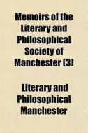 Memoirs Of The Literary And Philosophica di Literary Manchester edito da General Books