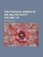 The Poetical Works Of Sir Walter Scott di General Books edito da Rarebooksclub.com