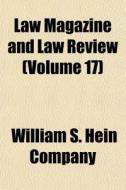 Law Magazine And Law Review Volume 17 di William S. Hein Company edito da Rarebooksclub.com