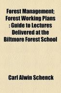 Forest Management; Forest Working Plans di Carl Alwin Schenck edito da General Books