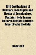 1619 Deaths: Anne Of Denmark, John Sigis di Books Llc edito da Books LLC, Wiki Series