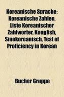 Koreanische Sprache di Quelle Wikipedia edito da Books LLC, Reference Series