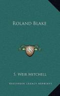 Roland Blake di Silas Weir Mitchell edito da Kessinger Publishing