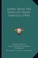Leaves from the Diary of Henry Greville (1904) di Henry Greville edito da Kessinger Publishing