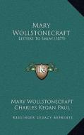 Mary Wollstonecraft: Letters to Imlay (1879) di Mary Wollstonecraft edito da Kessinger Publishing