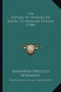 The Letters of Honore de Balzac to Madame Hanska (1900) edito da Kessinger Publishing