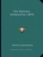 Die Messias-Apokalypse (1895) di David Leimdorfer edito da Kessinger Publishing