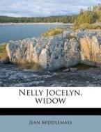 Nelly Jocelyn, Widow di Jean Middlemass edito da Nabu Press