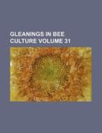 Gleanings in Bee Culture Volume 31 di Books Group edito da Rarebooksclub.com