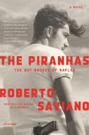 The Piranhas: The Boy Bosses of Naples: A Novel di Roberto Saviano edito da PICADOR
