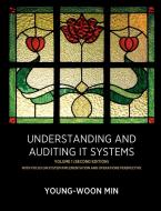 Understanding and Auditing IT Systems, Volume 1 (Second Edition) di Young-Woon Min edito da Lulu.com