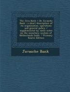 The Java Bank = de Javasche Bank: A Short Description of Its Organisation, Operations and General Policy / Supplemented by Some Notes on the Monetary di Javasche Bank edito da Nabu Press