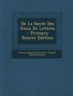 de La Sante Des Gens de Lettres di Samuel Auguste David Tissot, Francois Gabriel Boisseau edito da Nabu Press