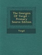 The Georgics of Vergil edito da Nabu Press