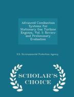 Advanced Combustion Systems For Stationary Gas Turbine Engines, Vol. I edito da Scholar's Choice