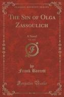 The Sin Of Olga Zassoulich, Vol. 1 Of 3 di Frank Barrett edito da Forgotten Books
