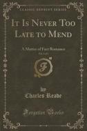 It Is Never Too Late To Mend, Vol. 3 Of 3 di Charles Reade edito da Forgotten Books