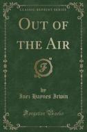 Out Of The Air (classic Reprint) di Inez Haynes Irwin edito da Forgotten Books