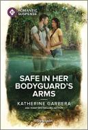 Safe in Her Bodyguard's Arms di Katherine Garbera edito da HARLEQUIN SALES CORP