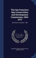 The San Francisco Bay Conservation And Development Commission, 1964-1973 edito da Sagwan Press