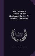 The Quarterly Journal Of The Geological Society Of London, Volume 24 edito da Palala Press