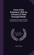 Lives Of The Engineers, With An Account Of Their Principal Works di Samuel Smiles edito da Palala Press