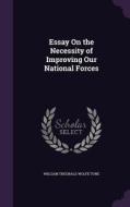 Essay On The Necessity Of Improving Our National Forces di William Theobald Wolfe Tone edito da Palala Press