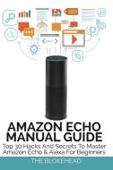 Amazon Echo Manual Guide di The Blokehead edito da Blurb